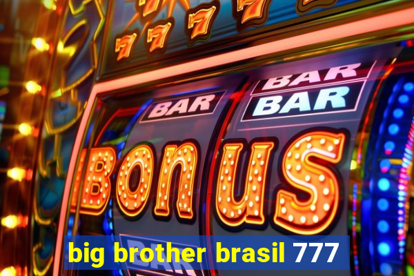big brother brasil 777